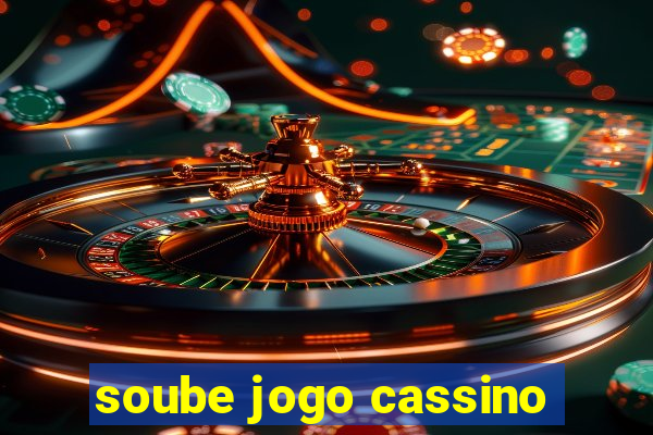 soube jogo cassino